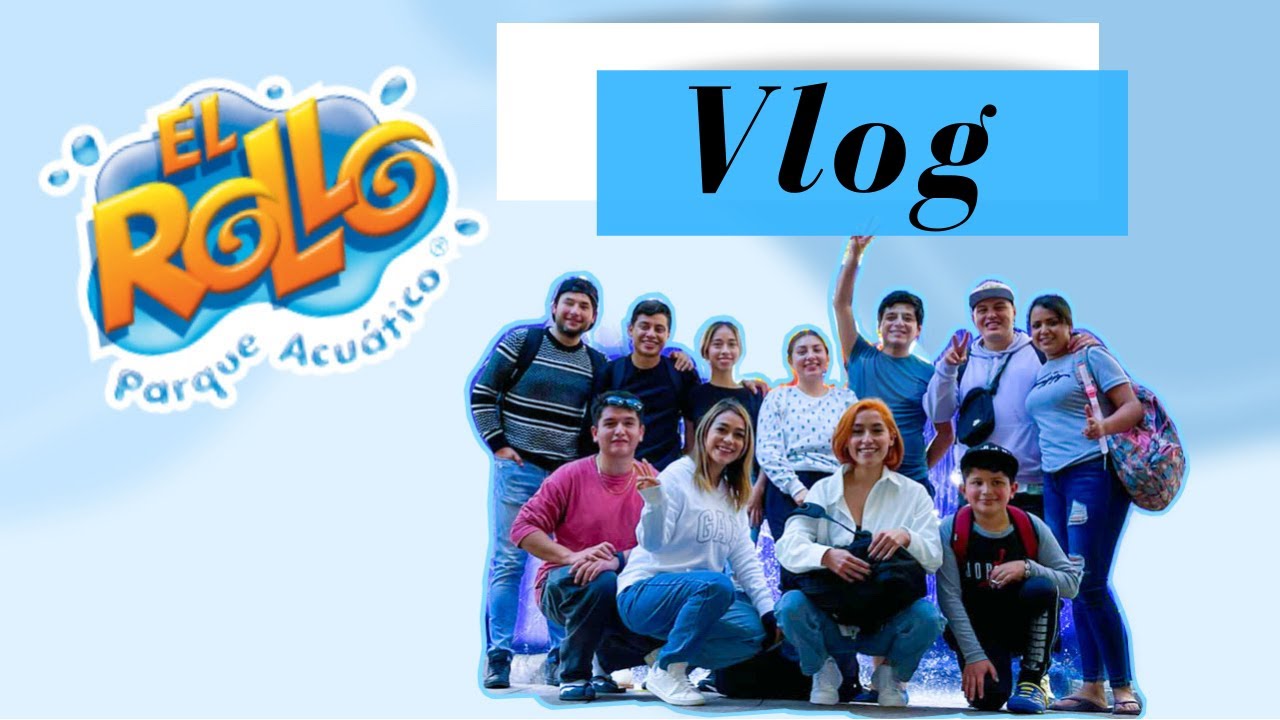 Vlog Parque acuático El Rollo