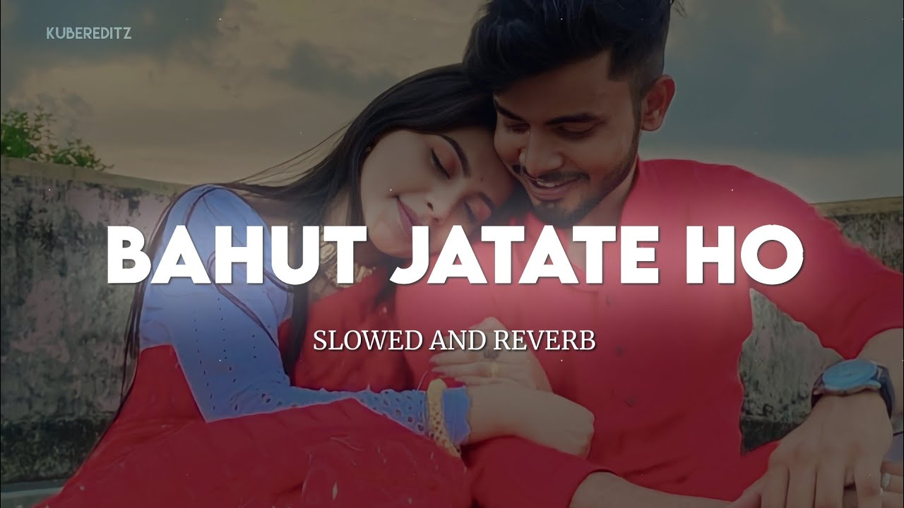 Bahut Jatate Ho Chaah Humse || (Slow+Reverb) Mohammad Aziz & Alka Yagnik ||&nbsp;KuberEditz #Lofi