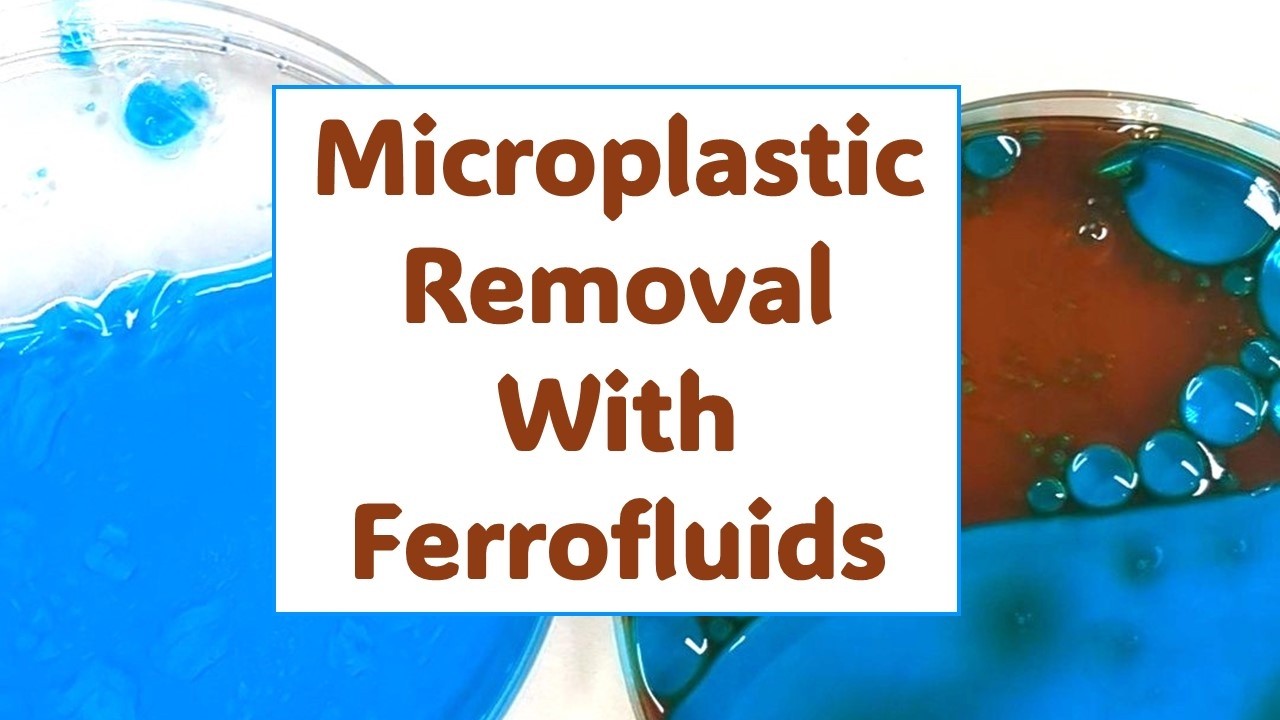 Microplastic Removal with Ferrofluids | Science Project