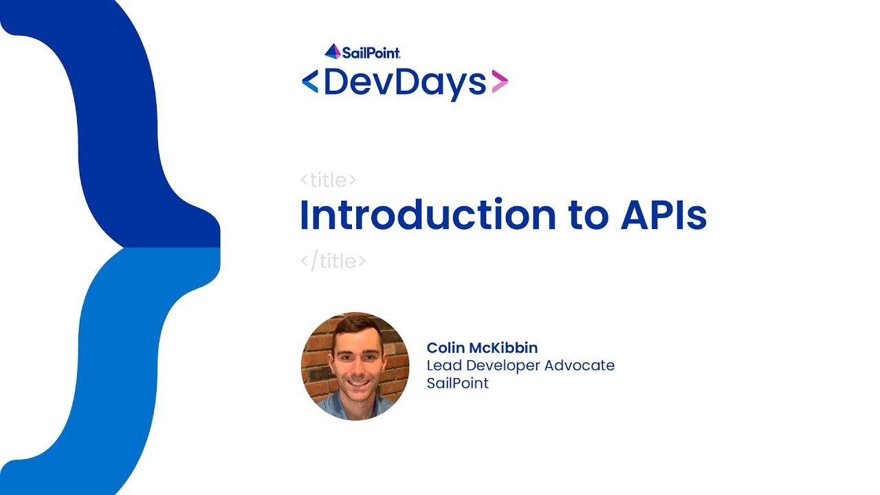 Developer Days 2023 - IdentityNow, Introduction to APIs