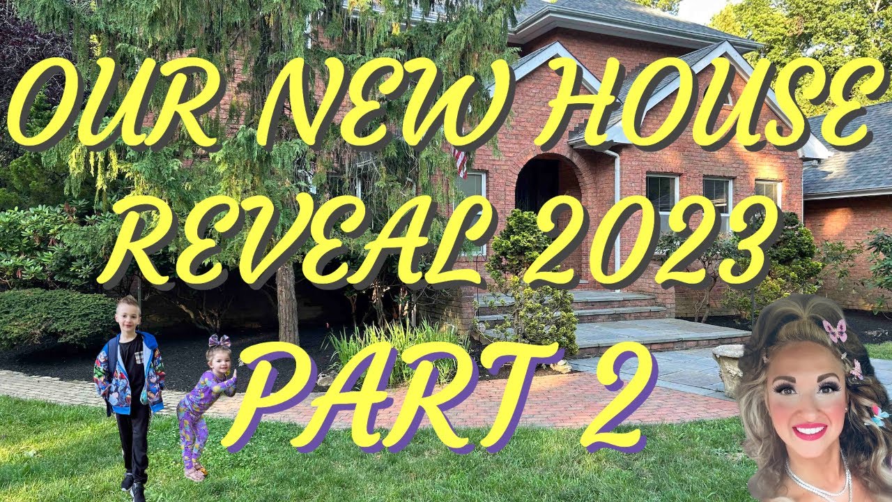 PART 2 | Welcome to Our House Reveal 2023