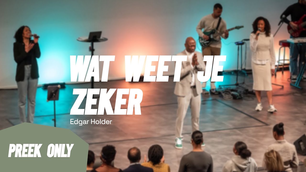 Wat weet je zeker #4 - Apostel Edgar Holder 03//03//24 (preek only)