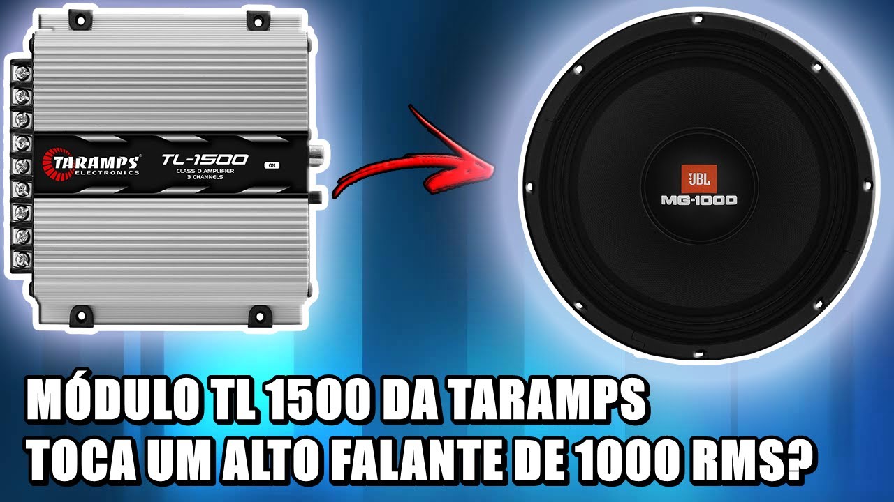 Módulo TL 1500 Da Taramps Toca Um Alto Falante De 1000 RMS?