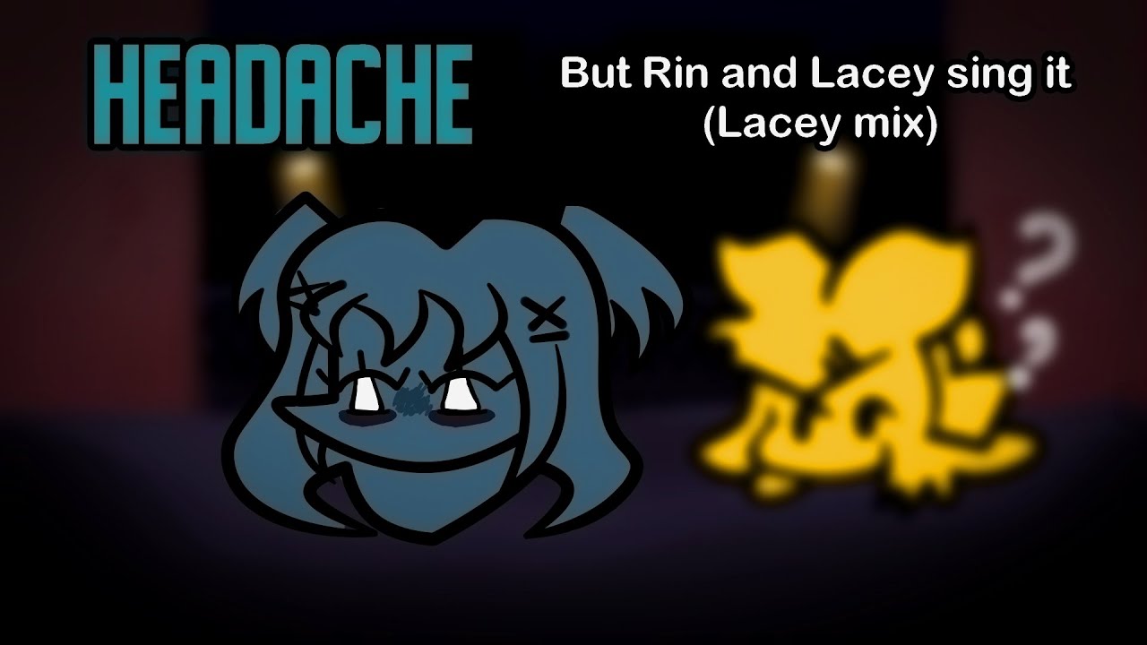 HEADACHE [RIN & LACEY COVER] | FNF LACEY'S GAMES REMIX
