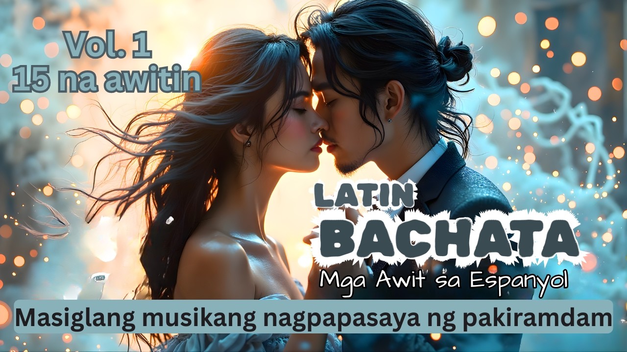 [PLAYLIST] Ipinagbabawal na Pag ibig na Bachata Vol. 1 = 15 Mga Awit sa Espanyol. 💃🕺 Latin Bachata