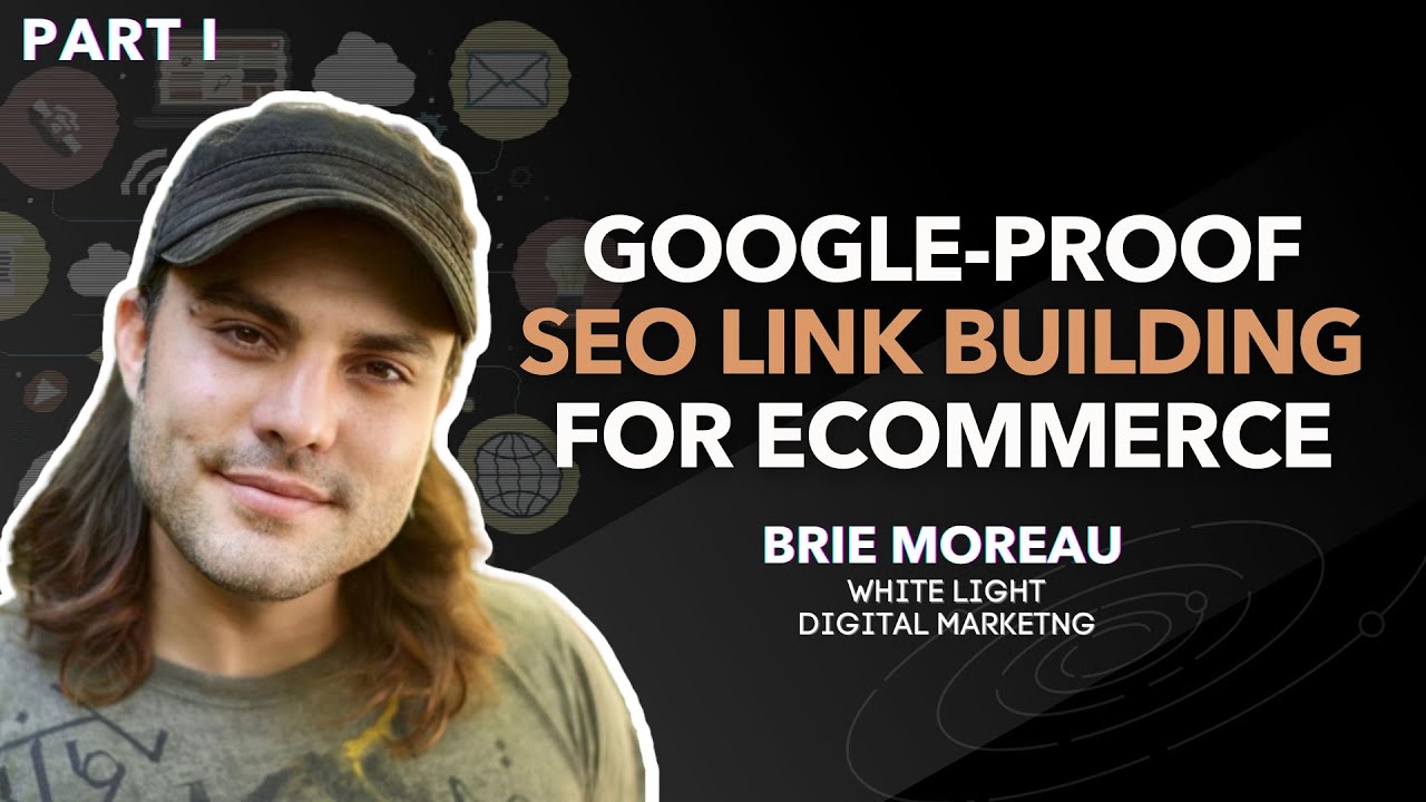 Part 1 | Google-Proof SEO Link Building for Ecommerce -  What's Working in Ecommerce (Episode 15)