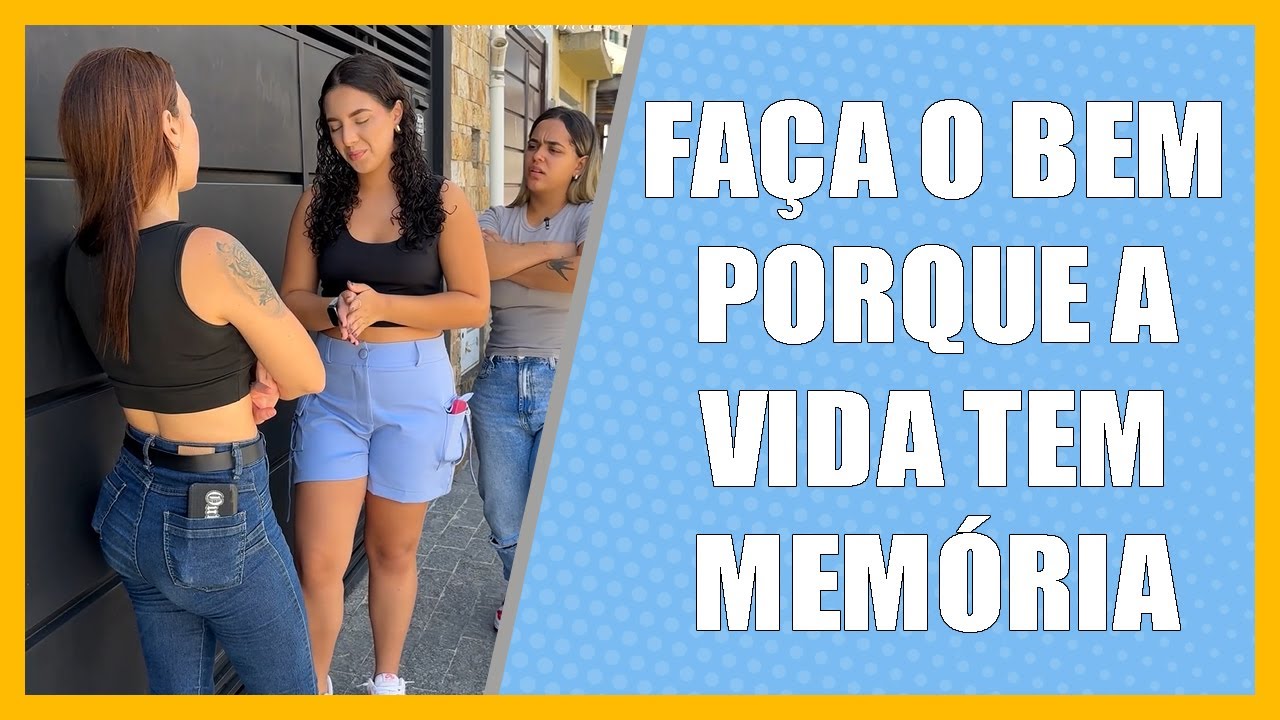 Faça o bem porque a vida tem memória.