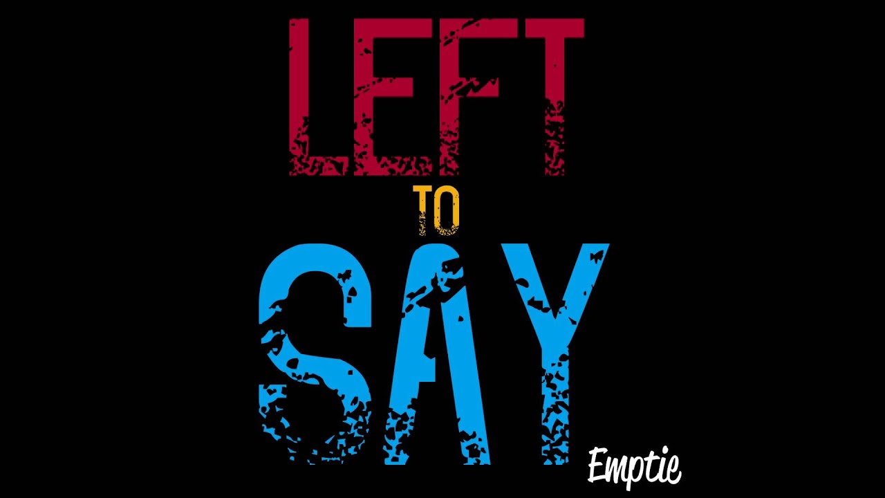 Emptie - Left To Say
