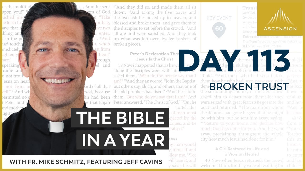 Day 113: Broken Trust — The Bible in a Year (with Fr. Mike Schmitz)