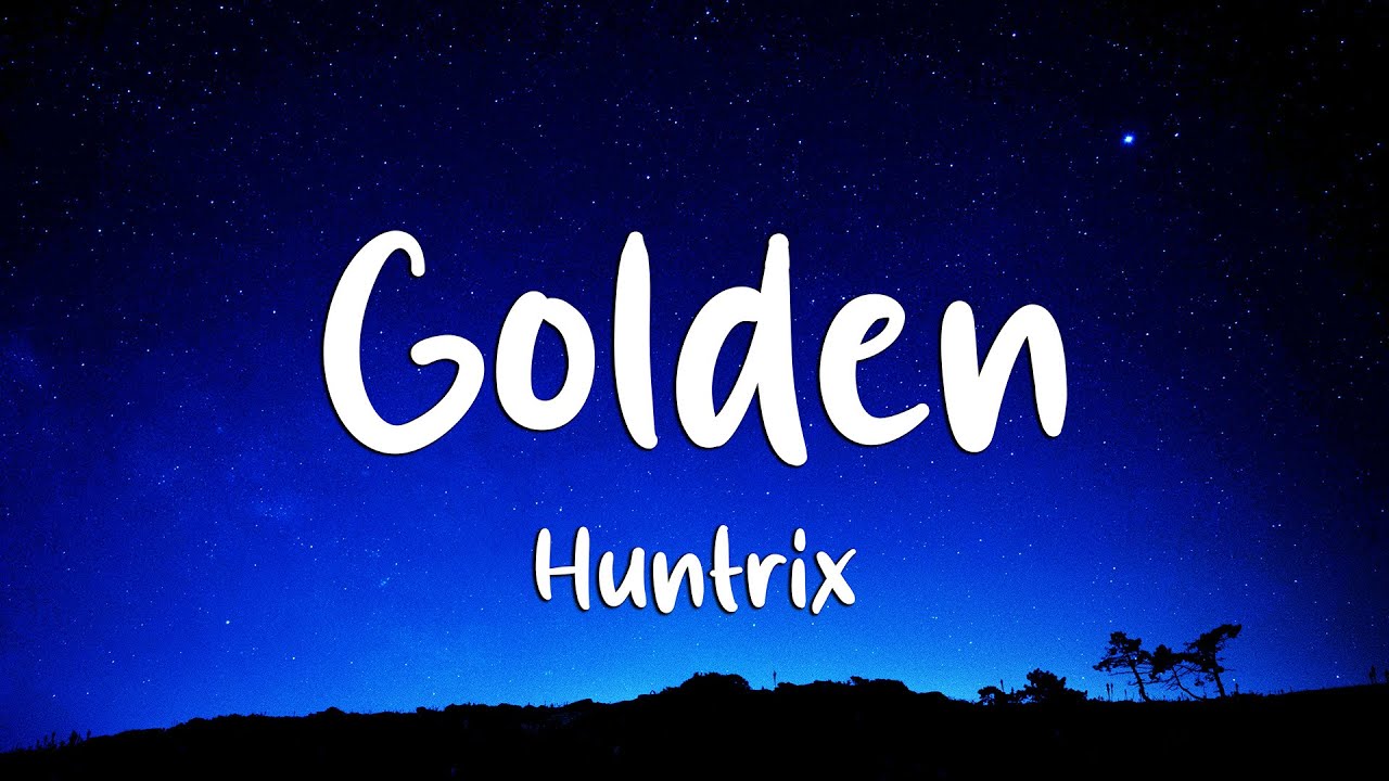 Huntrix - Golden (Lyrics) KPop Demon Hunters