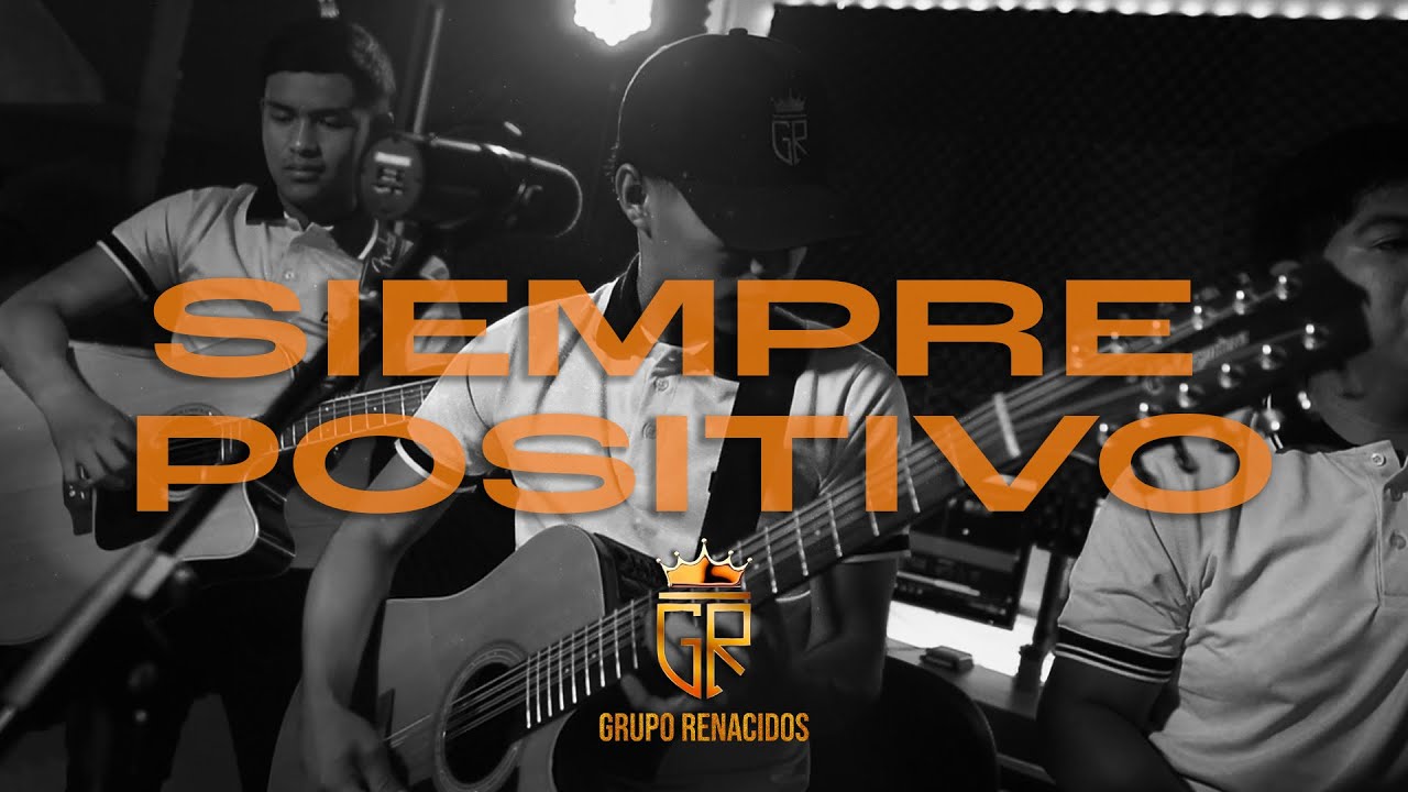 Siempre positivo | Grupo Renacidos | 2024