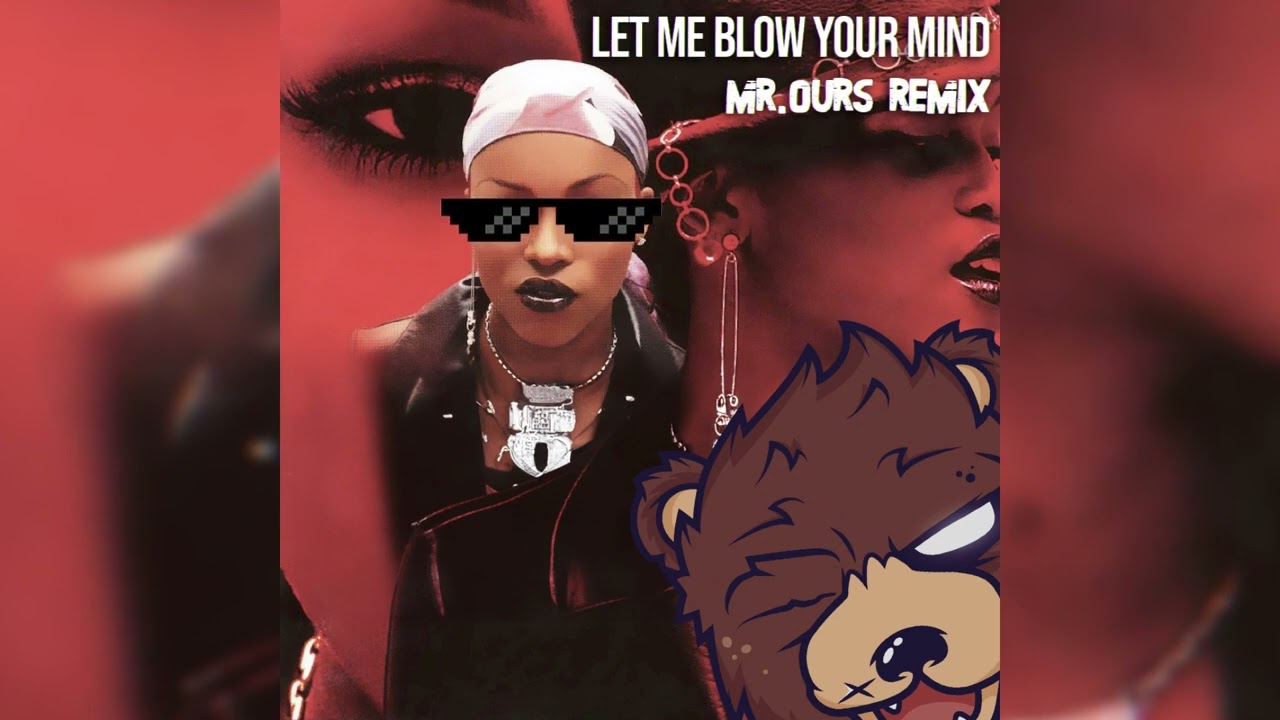 Mr. Ours ft Eve & Gwen Stefani - Let Me Blow Your Mind (Remix)