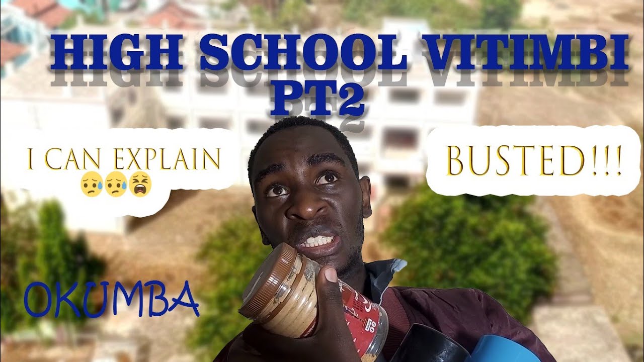 HIGHSCHOOL VITIMBI PART 2😂😂😂💔