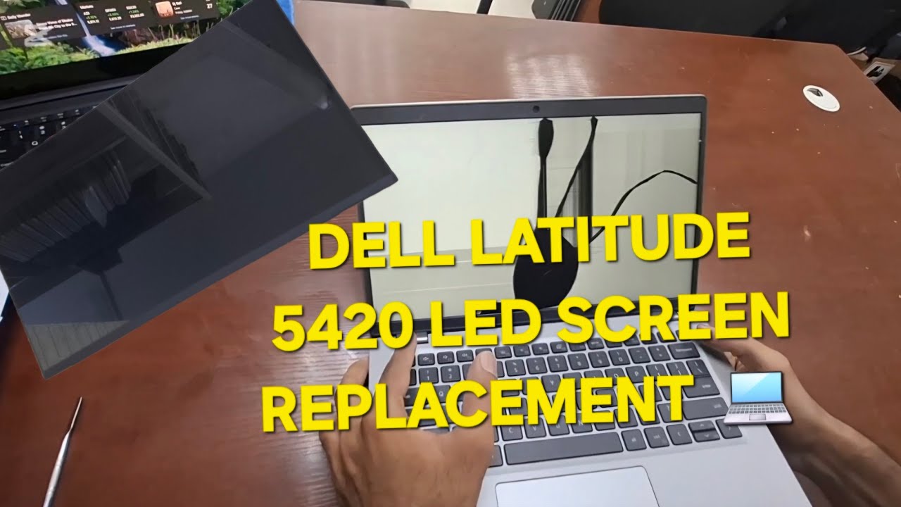 Dell Latitude 5420 LED Screen Replacement – Full Tutorial