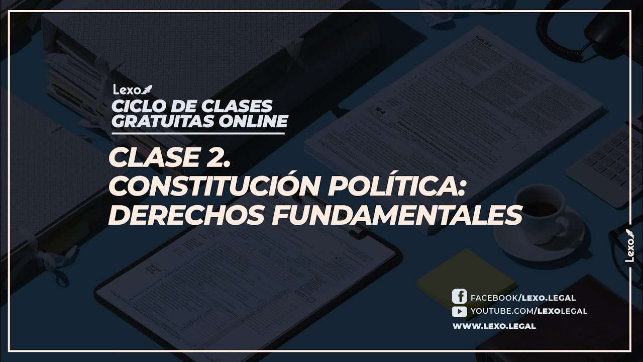 Clase 2 - Constitución Política: Derechos Fundamentales - LEXO 🚀