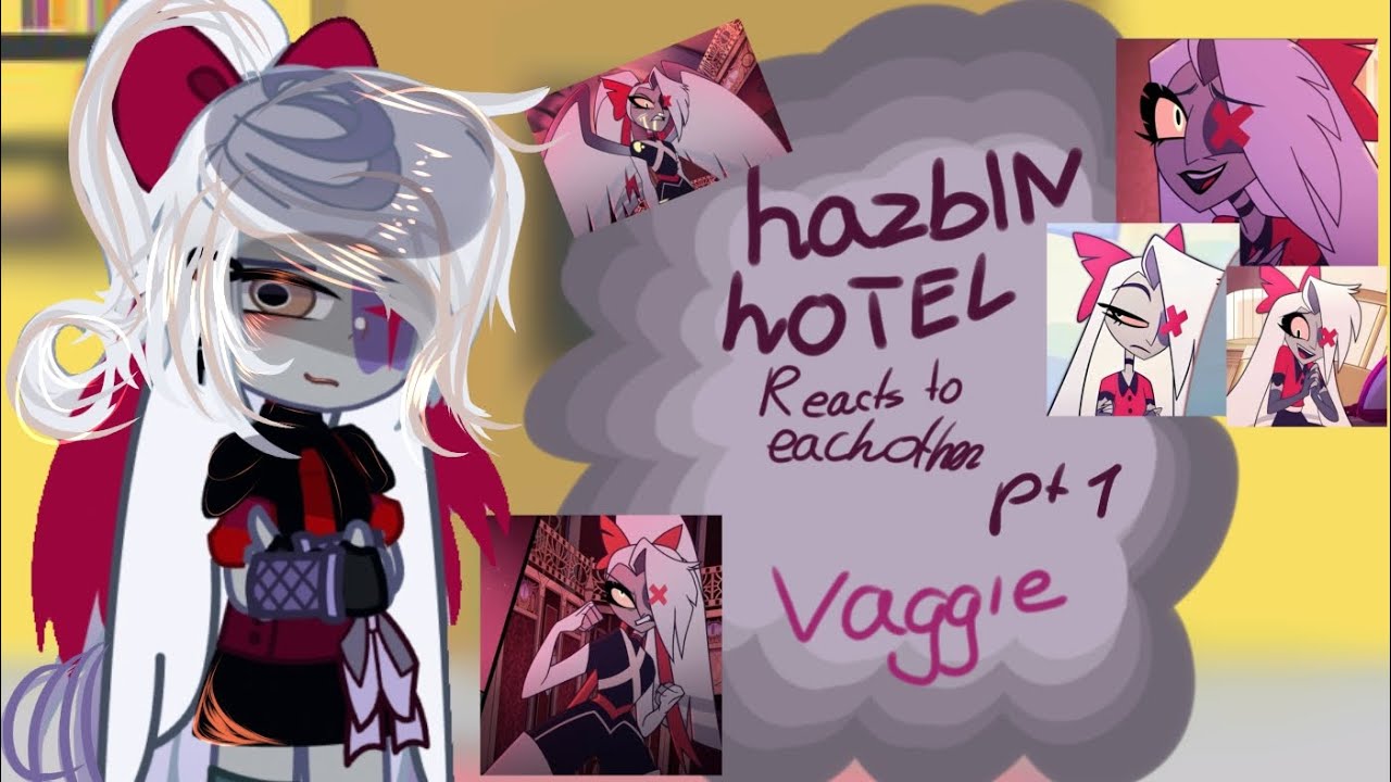 °•Hazbin hotel(hh)  Reacts to EACHOTHER || Vaggie|| Pt 1°•
