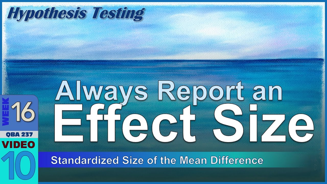 Why Should we REPORT Effect Size for Hypothesis Tests (16-10)