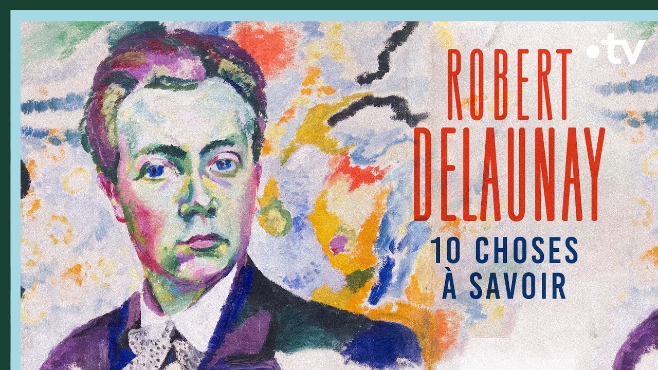 Robert Delaunay en 10 choses à savoir - Culture Prime