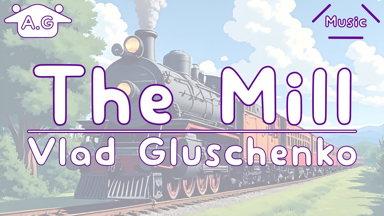 The Mill | Vlad Gluschenko | Lofi | @AGu_hahero_NoCopyrightMusic