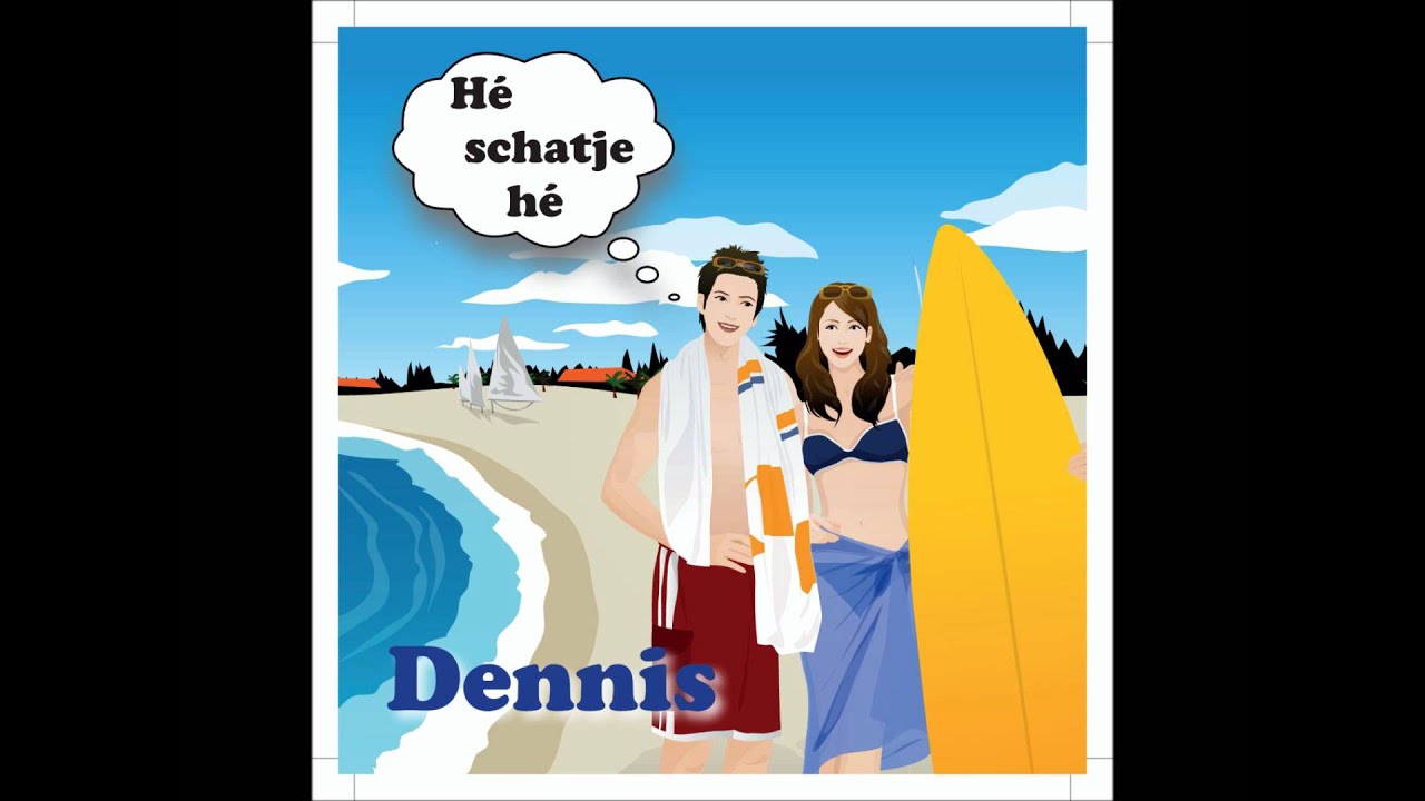 dennis - he schatje he.wmv