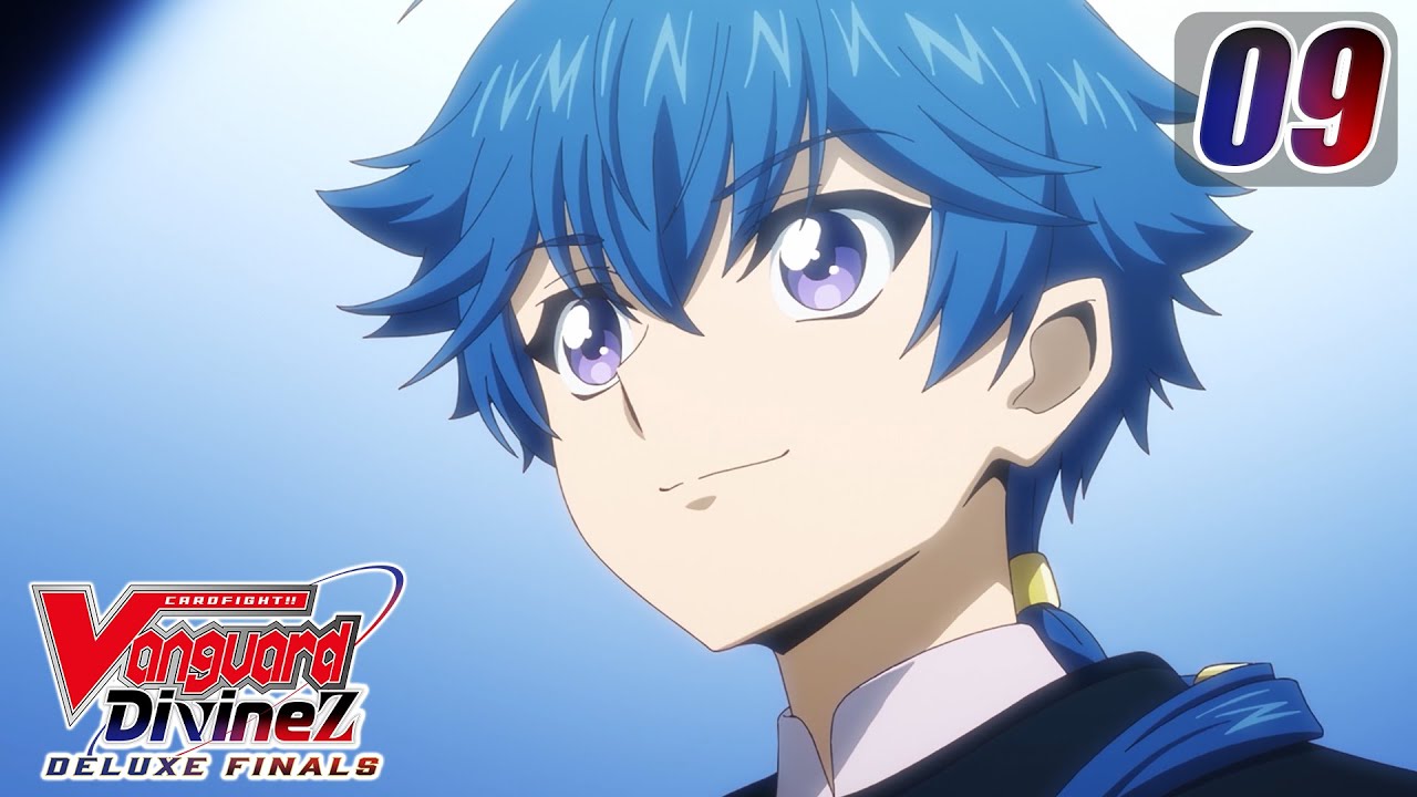 [Subbed][Episode 9] CARDFIGHT!! VANGUARD Divinez DELUXE Finals - Two Guides