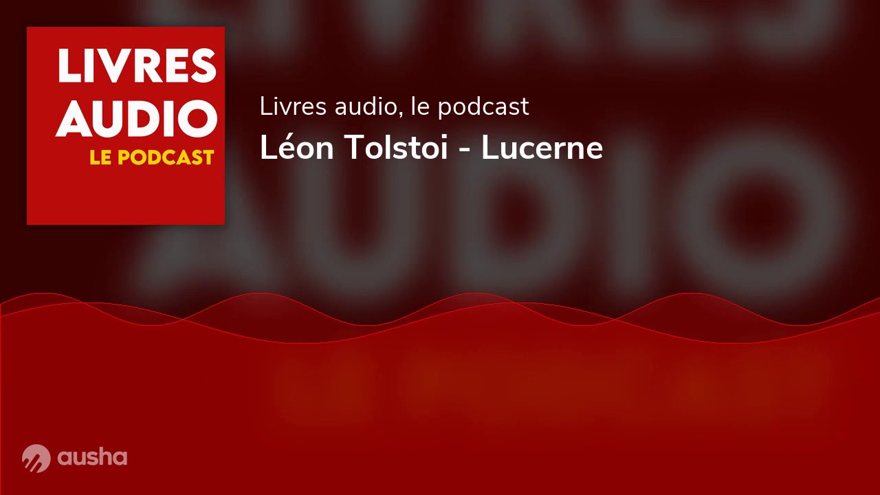 Livre Audio - Lucerne - Léon Tolstoi