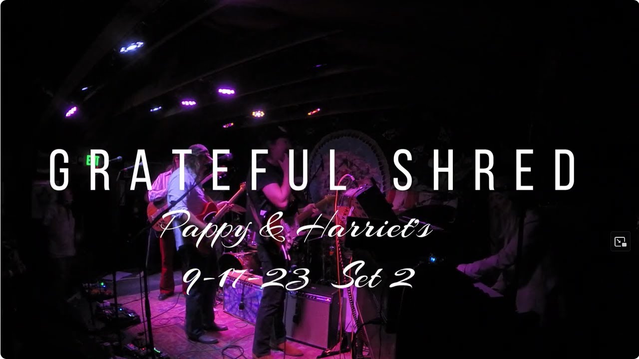 Grateful Shred - Pappy & Harriet's 9-17-23 Set 2