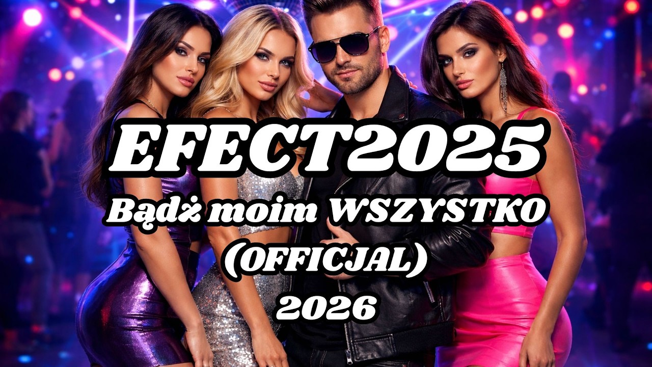 Efect2025- Bądź moim WSZYSTKO (Official)