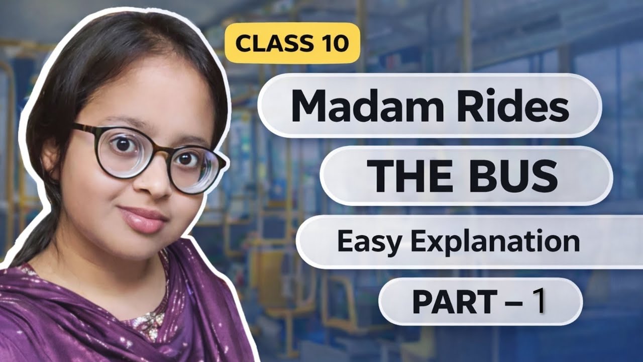 Madam Rides The Bus | Class 10 English | Easy Explanation | Part – 1