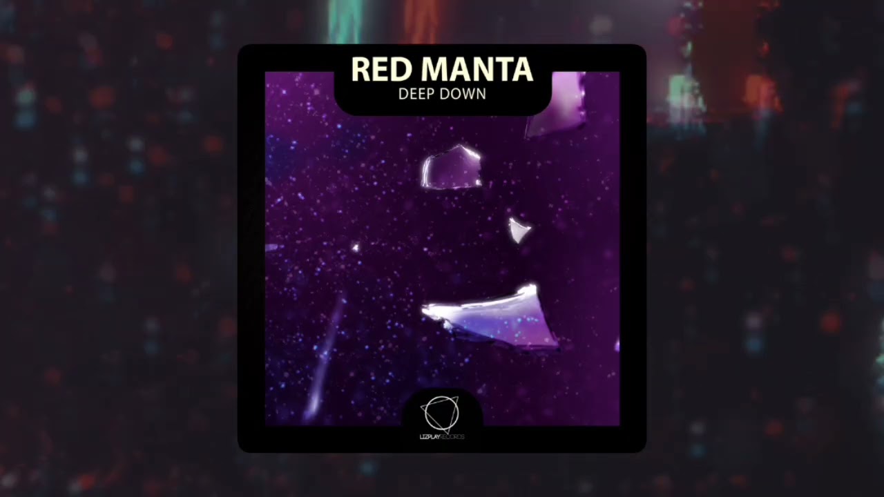 Red Manta - Deep Down (Lizplay Records) #DNB