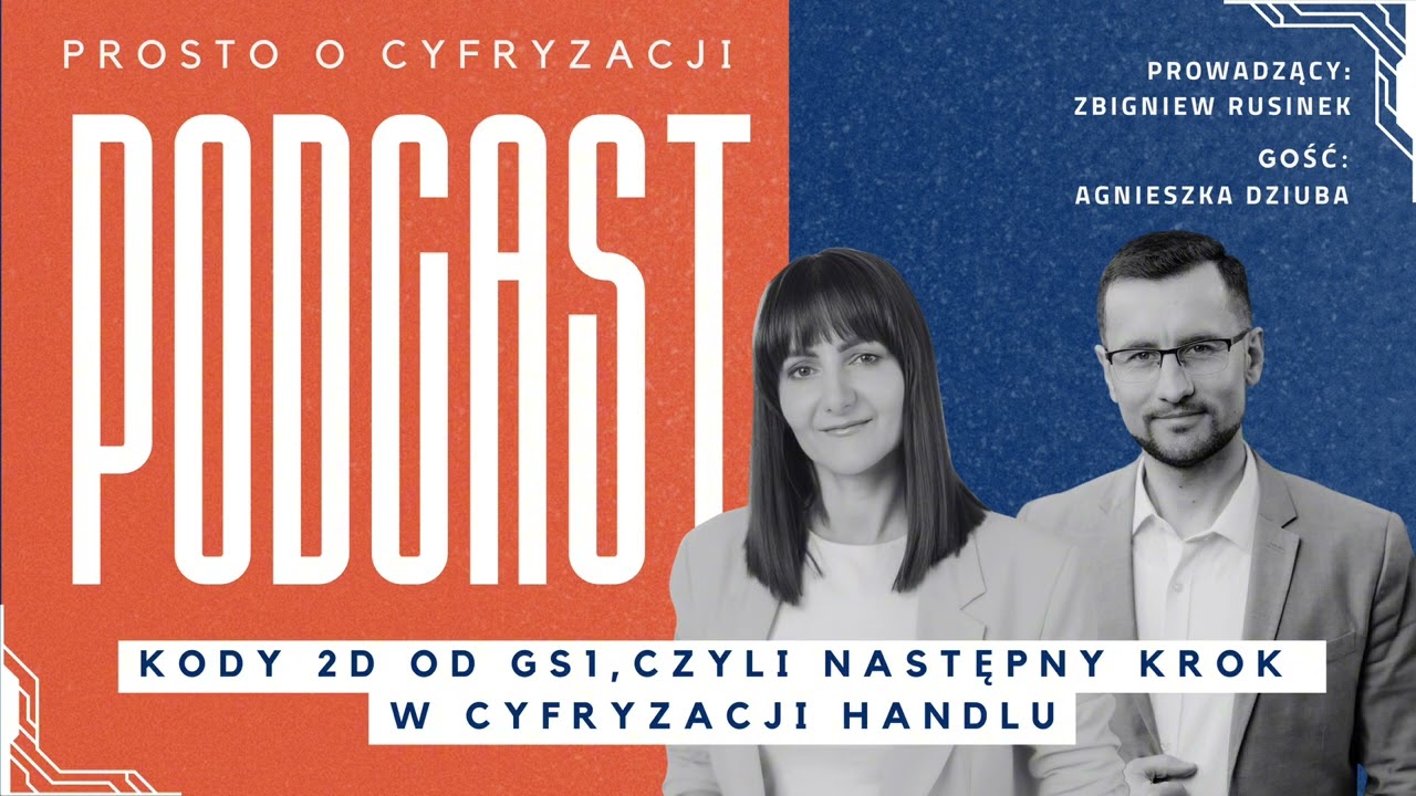 Kody 2D od GS1, czyli następny krok w cyfryzacji handlu - Prosto o cyfryzacji #10