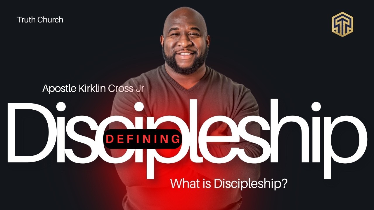 What is Discipleship? -  Apostle Kirklin Cross Jr