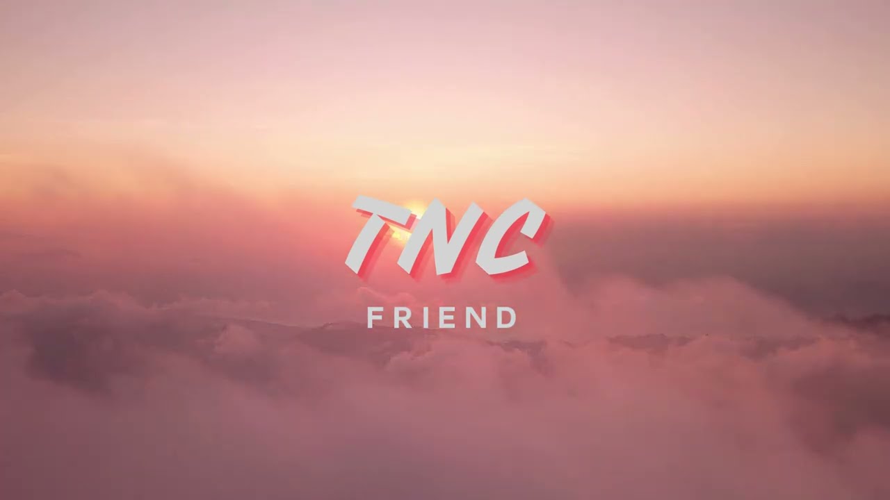 TNC - Friend (Official Music)