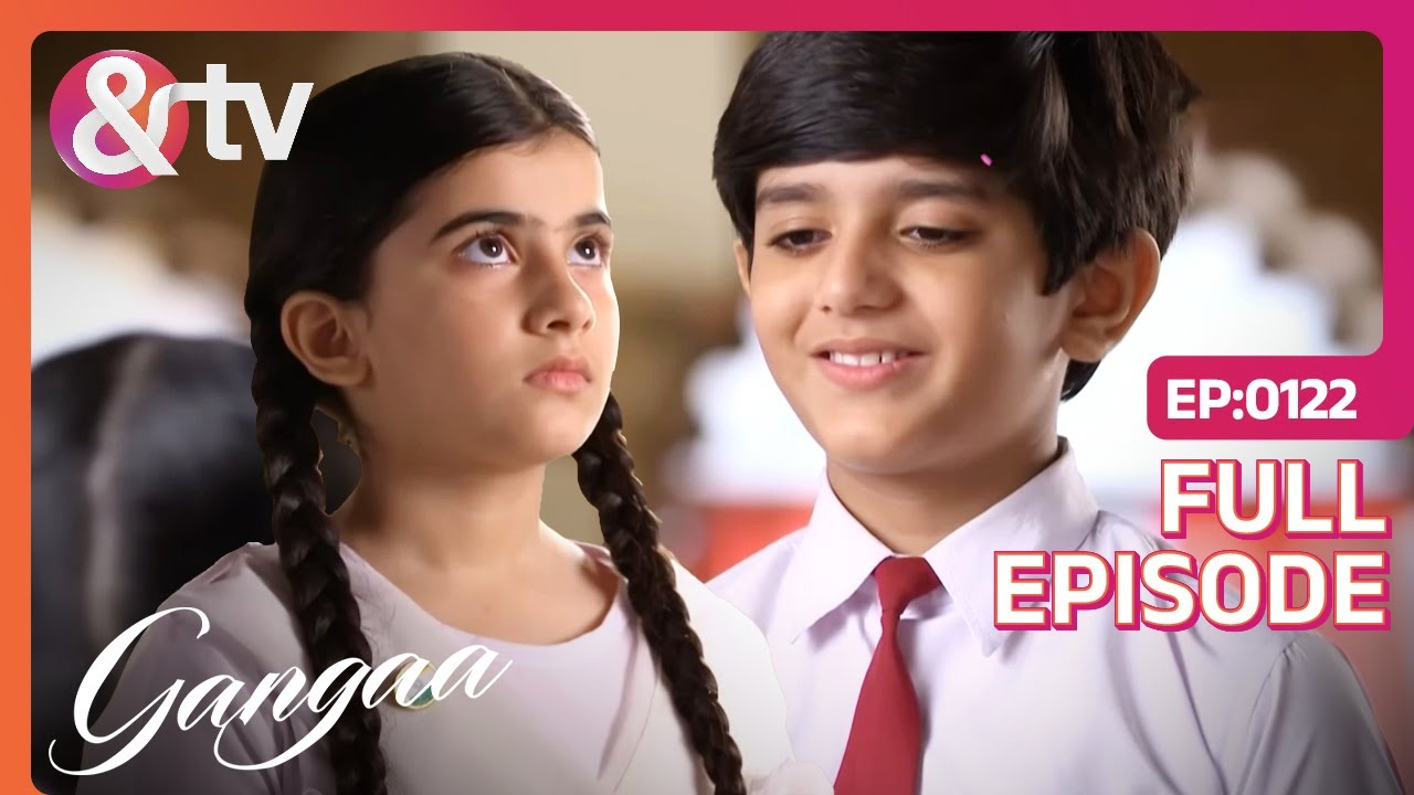 Sagar  ने Ganga को माफ़ी मांगी | Gangaa | Full Ep 122 | @And TV