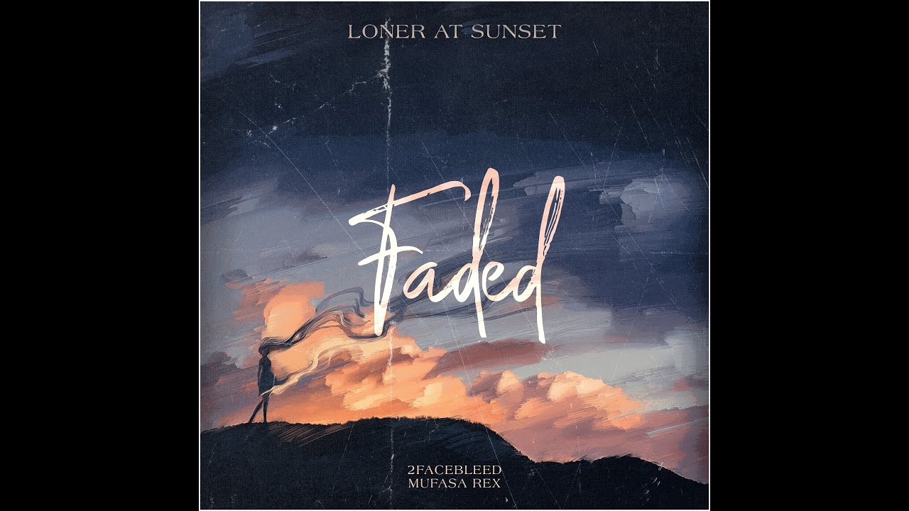 2facebleed x @MufasaRexMusic  - Faded (Audio) | Prod. Hennen Beats | Loner At Sunset
