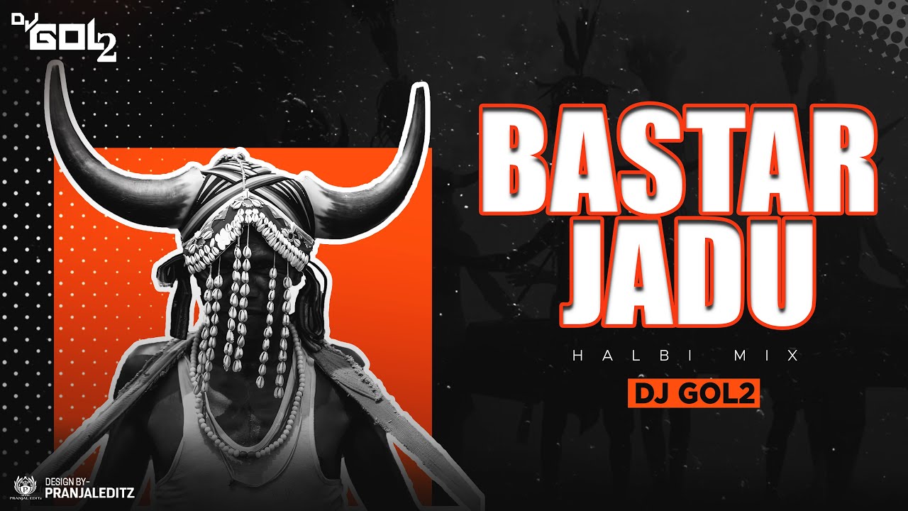 DJ GOL2-  Bastar Jadu | Halbi