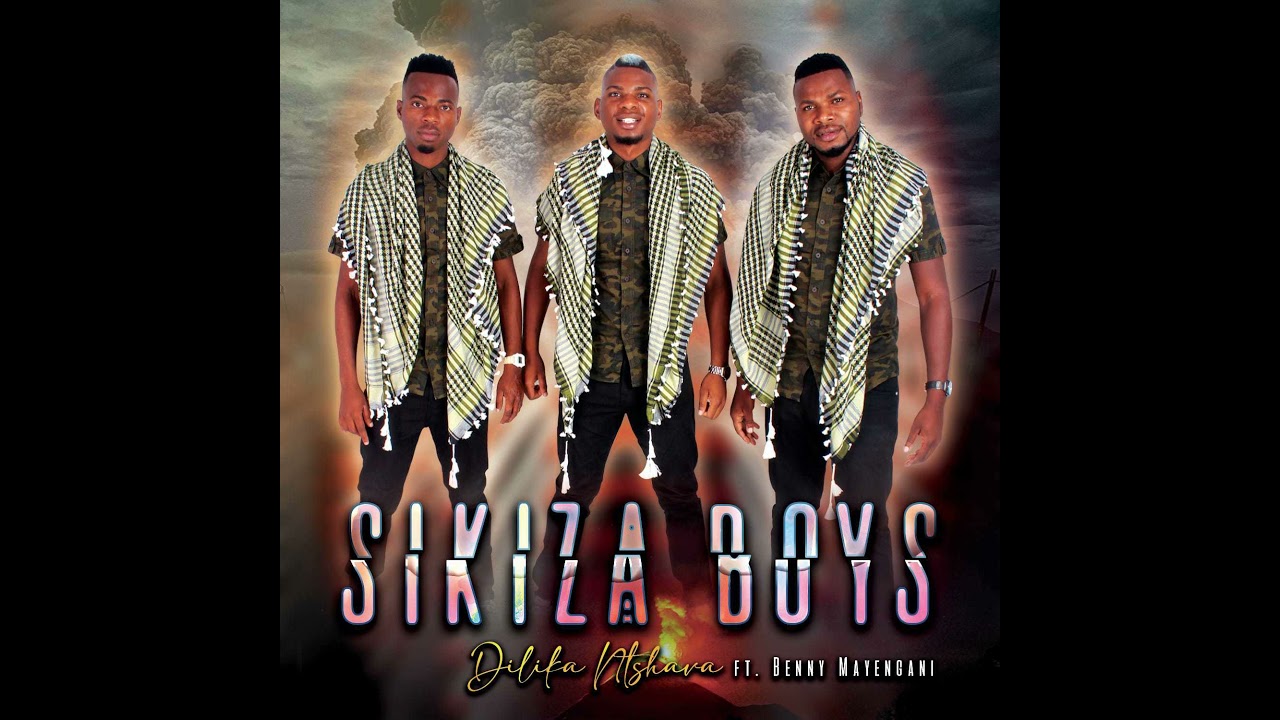 Sikiza Boys Ft Benny Mayengani - Dilika Ntshava