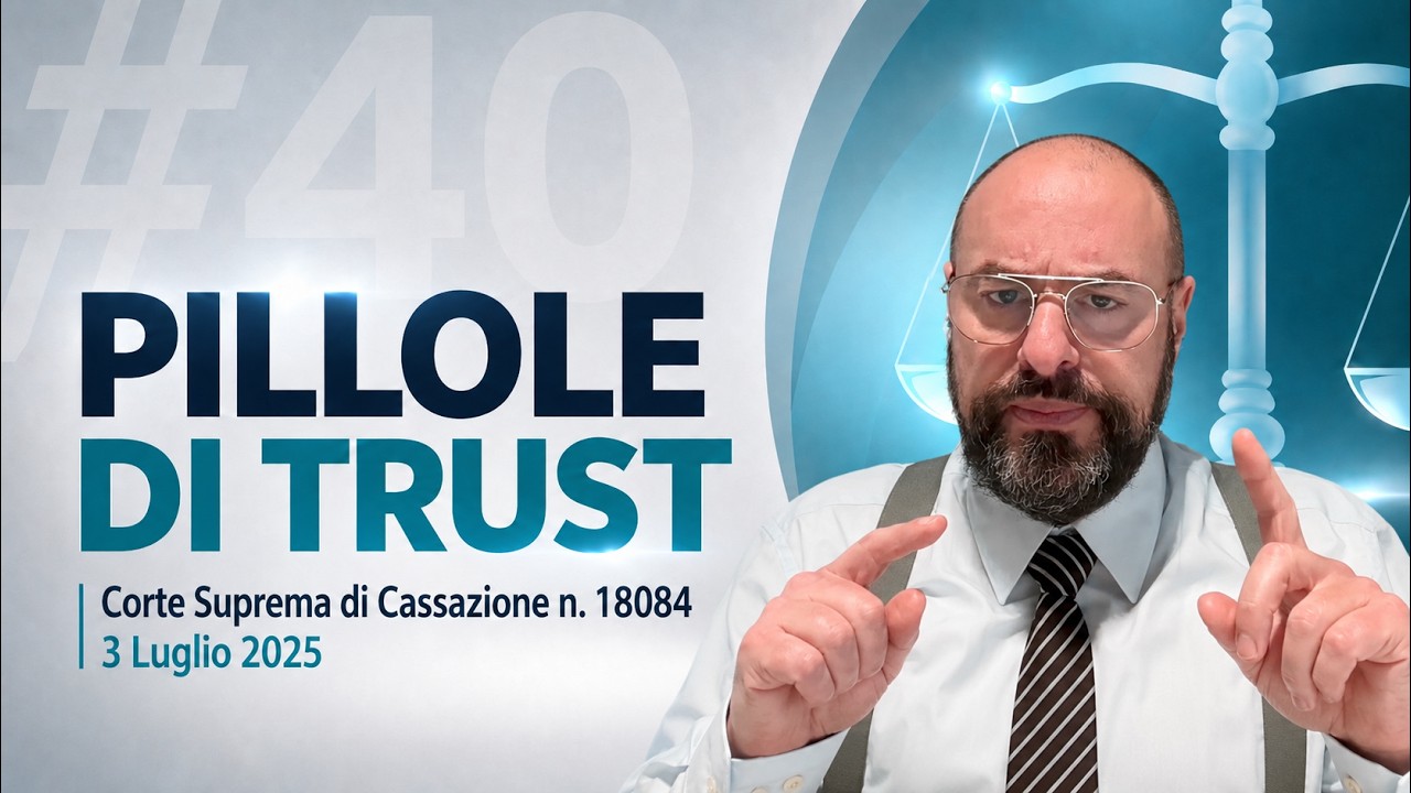 #40 Pillole di Trust: Corte Suprema di Cassazione n. 18084