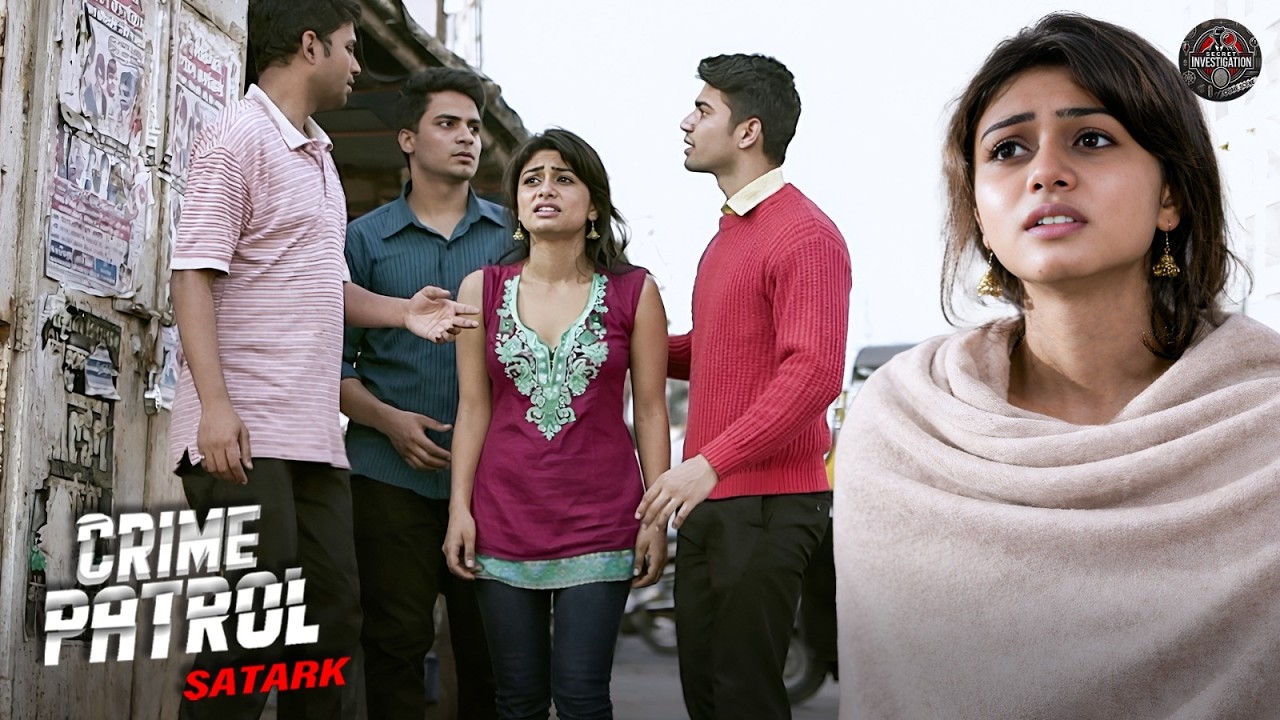 सड़क पर लड़की से बदसलूकी चार लड़कों की शर्मनाक हरकत | Crime Patrol 2026 | True Crime | New Episode