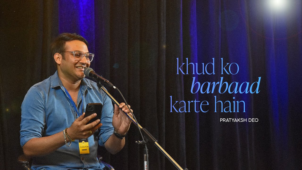 Khud Ko Barbaad Karte Hai | Pratyaksh Deo @TheSocialHouse  #pyaar