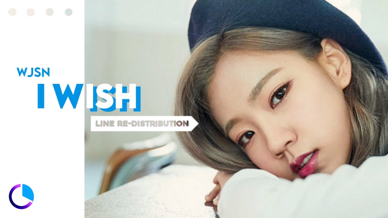 How should WJSN (우주소녀) sing I WISH ( Line Re-Distribution )
