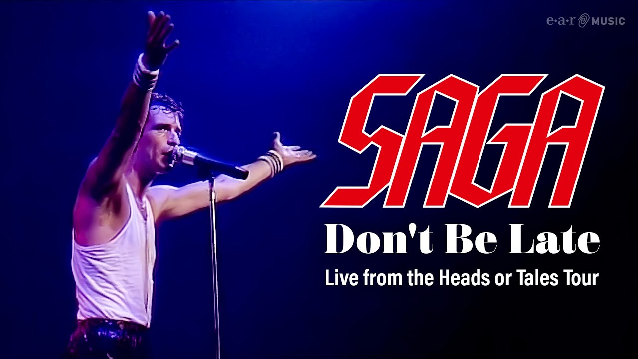 SAGA - DON'T BE LATE (Official High Res Video) -  Live from the 