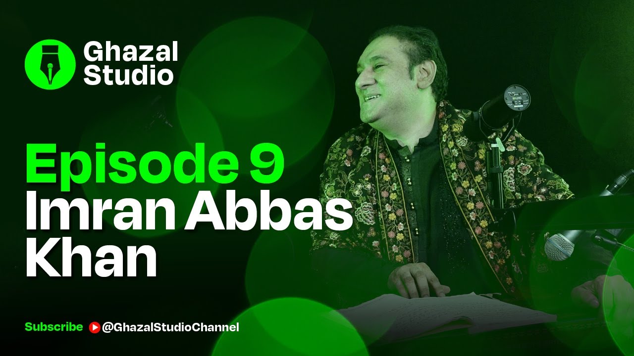 Ghazal Studio Episode 9 (Imran Abbas Khan)