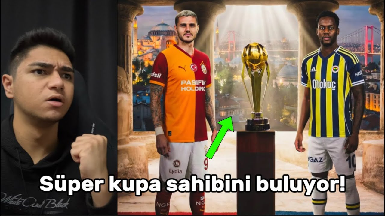 SÜPER KUPA AZ SONRA SAHİBİNİ BULUYOR! FB VS GS