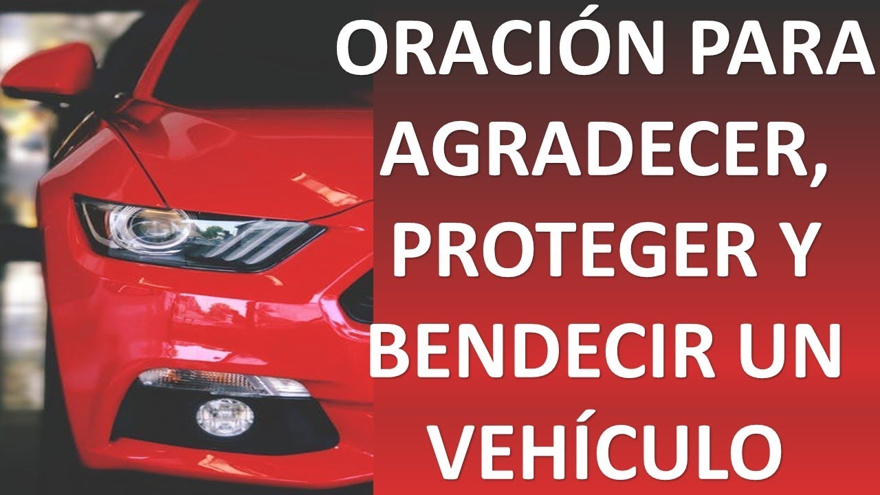 ▶ ORACIÓN DE AGRADECIMIENTO, PROTECCIÓN Y BENDICIÓN DE UN NUEVO VEHÍCULO - ORACION Y PAZ
