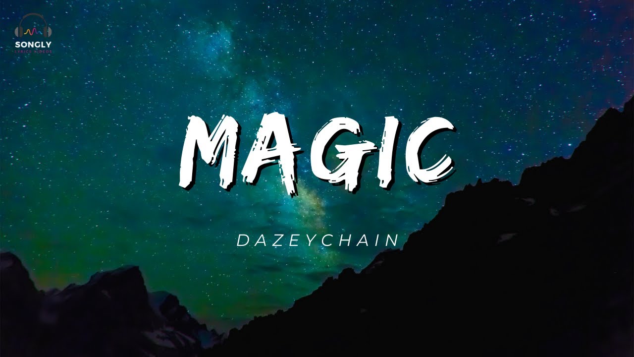 MAGIC (Lyrics)🎵 - DAZEYCHAIN #songlymusic