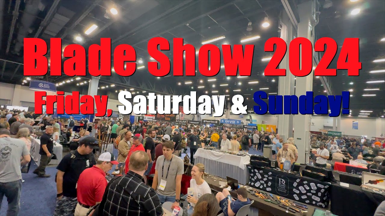 Blade Show 2024 - ALL THREE DAYS! - Friday, Saturday & Sunday.  #bladeshow  #bladeshow2024  #knife