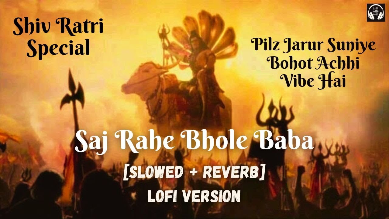 Saj Rahe Bhole Baba [Slowed+Reverb] | Shivratri Special | Lofi With Bass #lofi #slowedandreverb