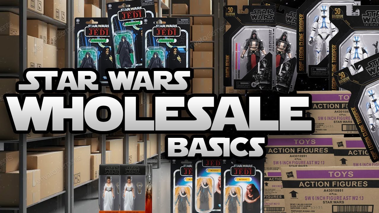 Wholesale Star Wars Figures & Toys: Basics of Buying from Distribution Sources and Prices