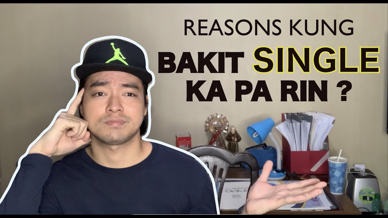 Bakit SINGLE Ka Pa Din ? | Ito Ang Reasons